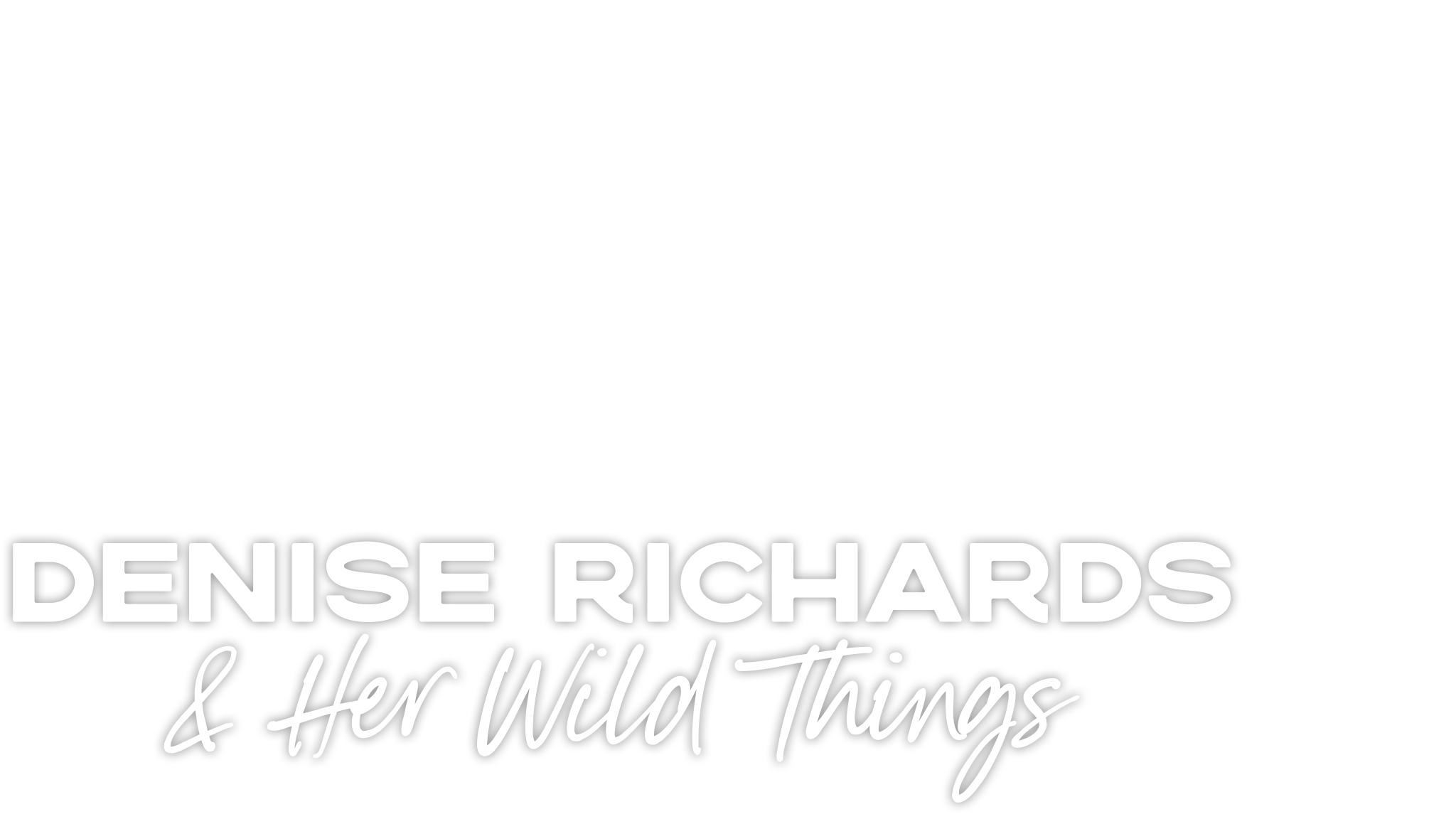Denise Richards & Her Wild Things